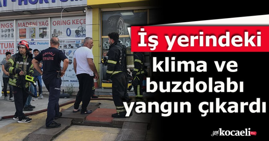 İş yerindeki klima ve buzdolabı yangın çıkardı