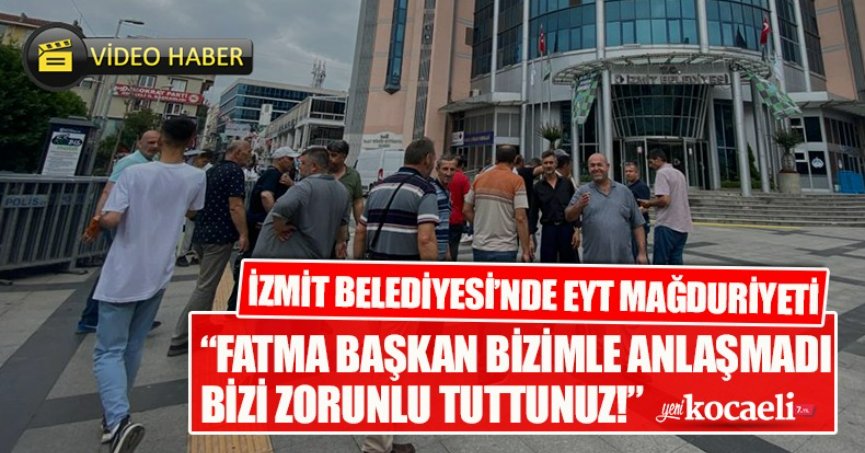 “FATMA BAŞKAN BİZİMLE ANLAŞMADI BİZİ ZORUNLU TUTTUNUZ!”