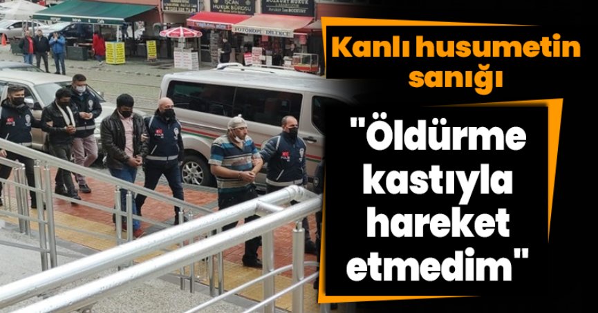 Kanlı husumetin sanığı: 