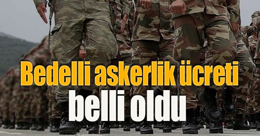 Bedelli askerlik ücreti belli oldu