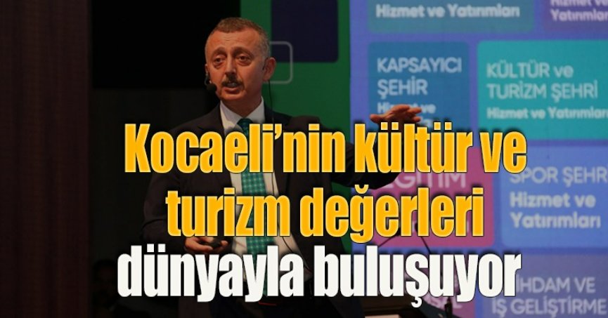 Kocaeli’nin kültür ve turizm değerleri dünyayla buluşuyor
