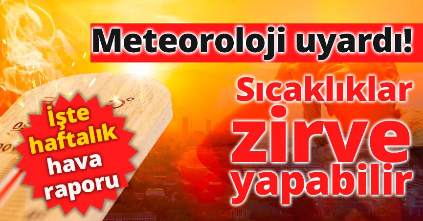 Sıcaklıklar zirve yapabilir