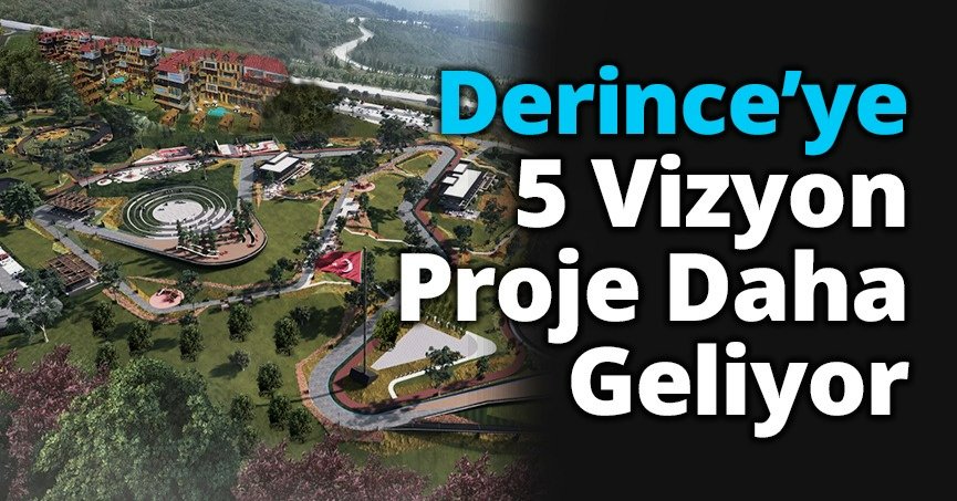 Derince’ye 5 Vizyon Proje Daha Geliyor