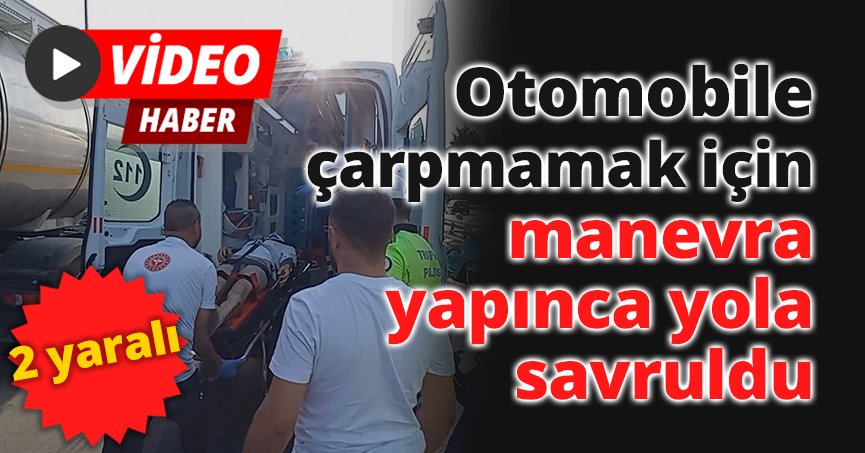 Otomobile çarpmamak için manevra yapınca yola savruldu: 2 yaralı