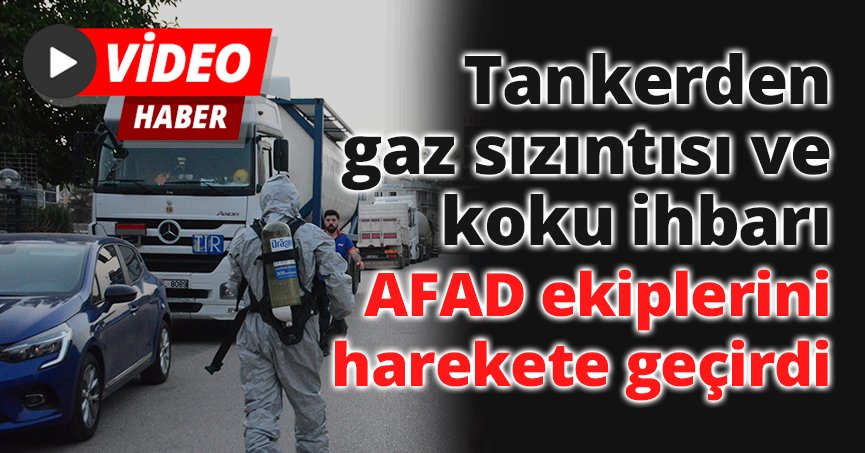 Tankerden gaz sızıntısı ve koku ihbarı AFAD ekiplerini harekete geçirdi