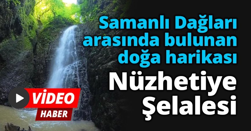 Samanlı Dağları arasında bulunan doğa harikası: Nüzhetiye Şelalesi