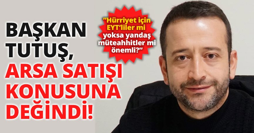 ”Hürriyet için EYT’liler mi yoksa yandaş müteahhitler mi önemli?”
