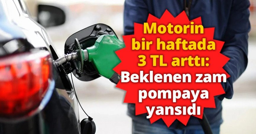 Motorin bir haftada 3 TL arttı: Beklenen zam pompaya yansıdı