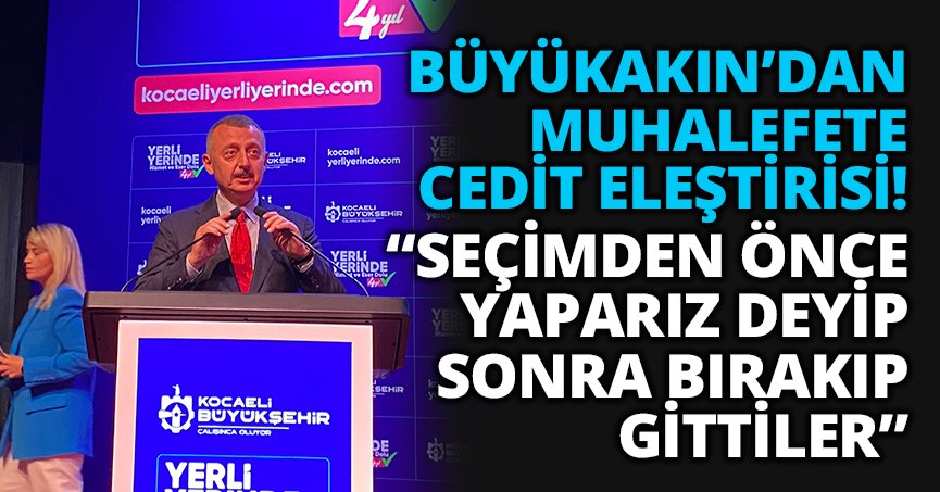 “SEÇİMDEN ÖNCE YAPARIZ DEYİP SONRA BIRAKIP GİTTİLER”