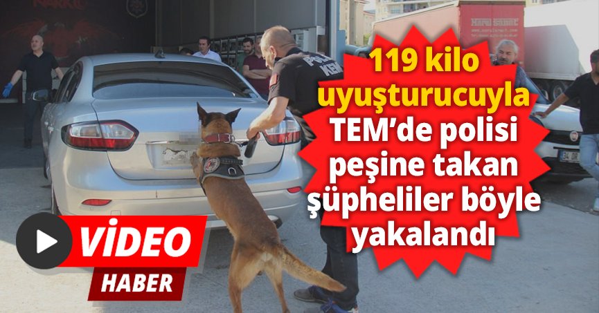 119 kilo uyuşturucuyla TEM’de polisi peşine takan şüpheliler böyle yakalandı