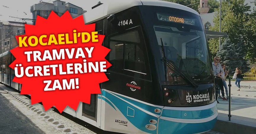 Kocaeli'de tramvay ücretlerine ZAM!