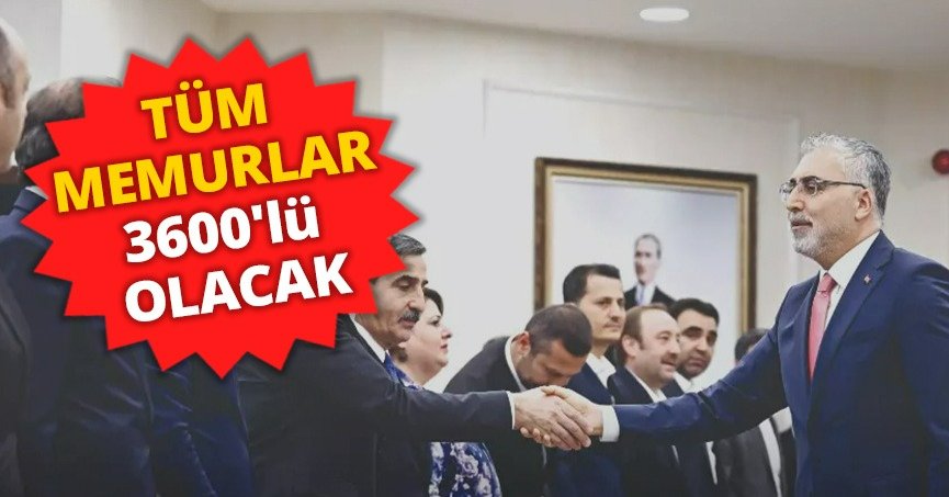 Tüm memurlar 3600'lü olacak