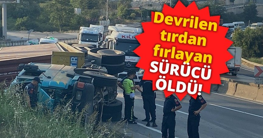 Kocaeli’de devrilen tırdan fırlayan sürücü öldü
