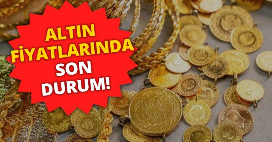 ALTIN FİYATLARINDA SON DURUM!