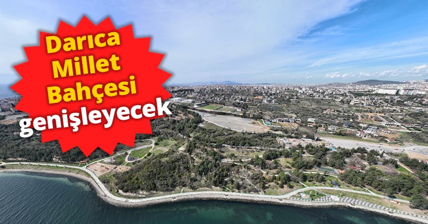 Darıca Millet Bahçesi genişleyecek
