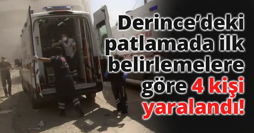 Kocaeli'de Derince Limanı mevkiinde meydana gelen patlamada ilk belirlemelere göre 4 kişi yaralandı