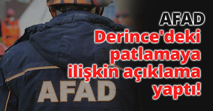 AFAD, Derince'deki patlamaya ilişkin açıklama yaptı!