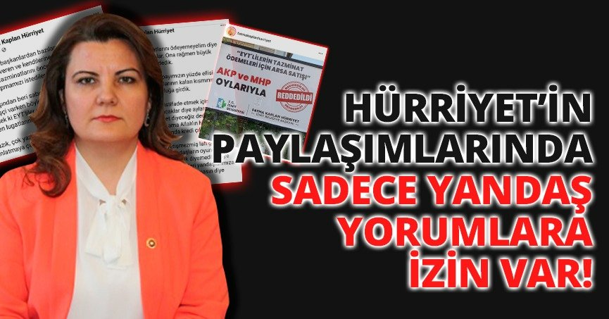 HÜRRİYET’İN PAYLAŞIMLARINDA SADECE YANDAŞ YORUMLARA İZİN VAR!