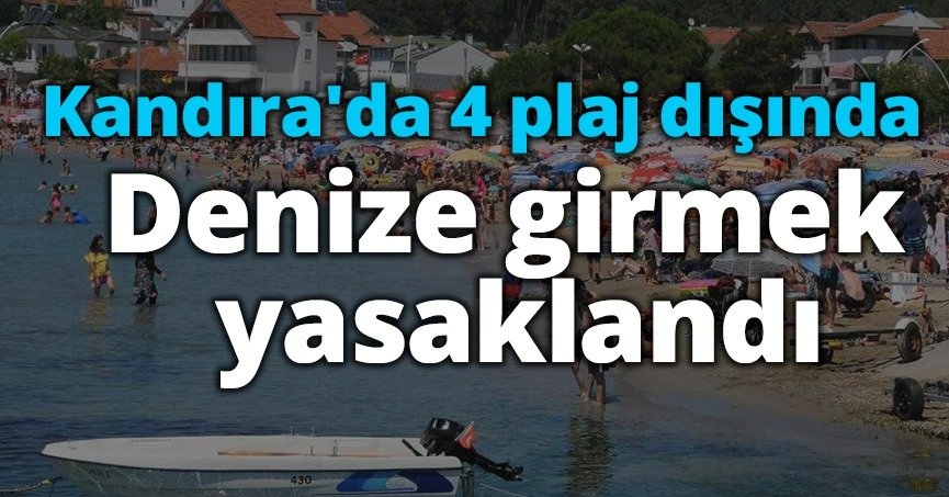 Kandıra'da 4 plaj dışında denize girmek yasaklandı
