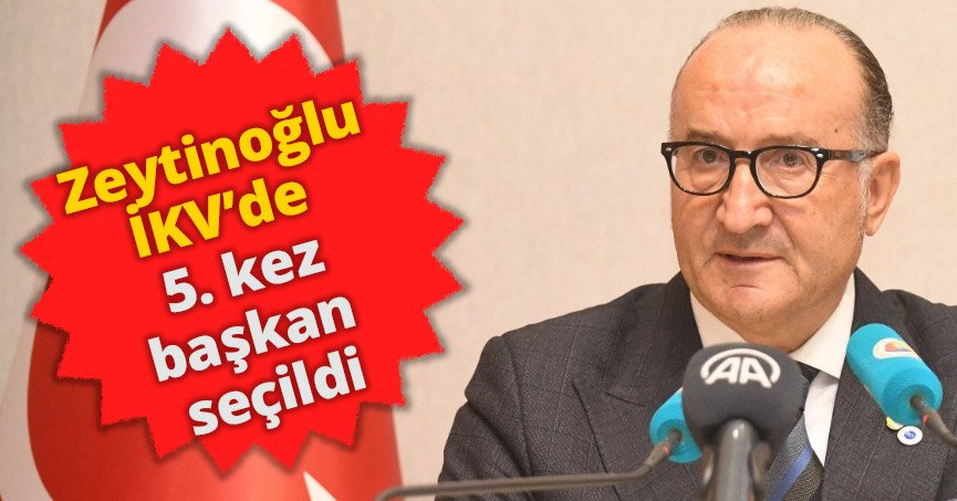 Zeytinoğlu İKV’de 5. kez başkan seçildi