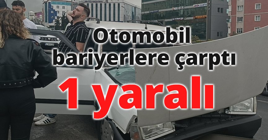 Kocaeli'de otomobil bariyerlere çarptı: 1 yaralı