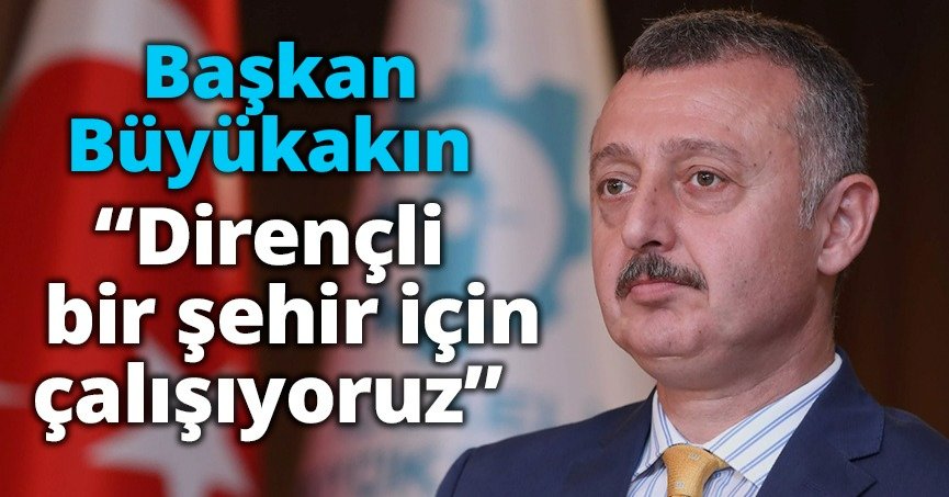 Dirençli bir şehir için çalışıyoruz