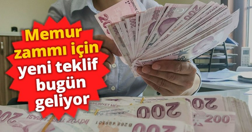 Memur zammı için yeni teklif bugün geliyor