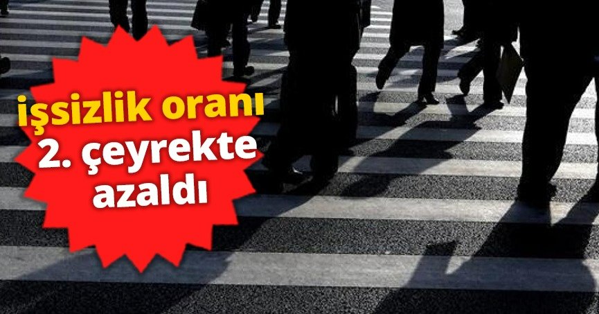 İşsizlik oranı 2. çeyrekte azaldı