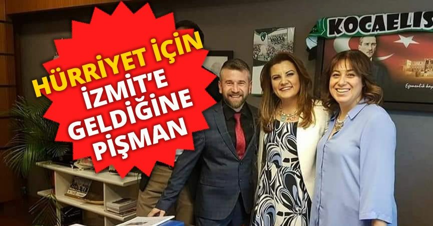 HÜRRİYET İÇİN İZMİT’E GELDİĞİNE BİN  PİŞMAN GİTMEK İÇİN GÜN SAYIYOR!