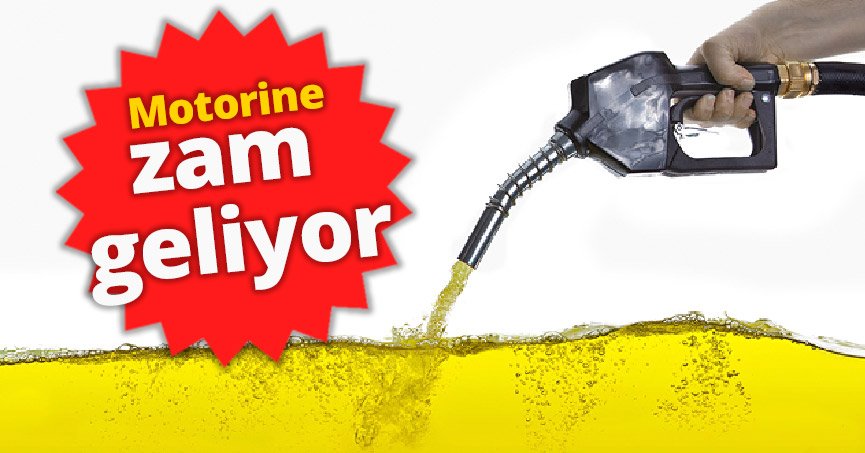 Motorine zam geliyor