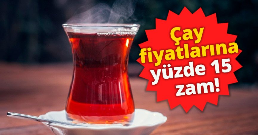 Çaykur, çay fiyatlarına yüzde 15 oranında zam yaptı