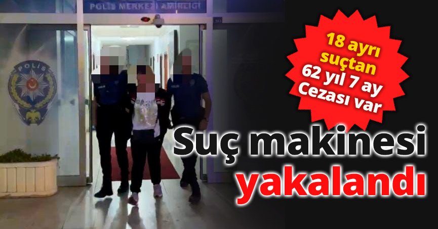 Suç makinesi yakalandı