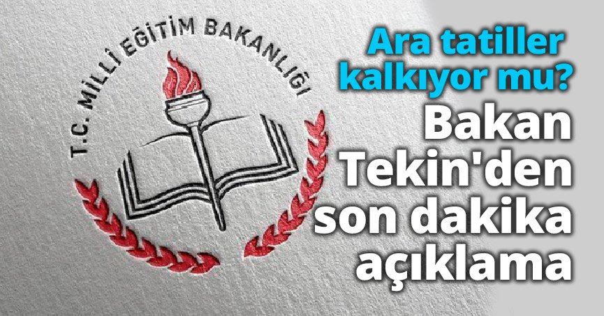 Bakan Tekin'den son dakika açıklama