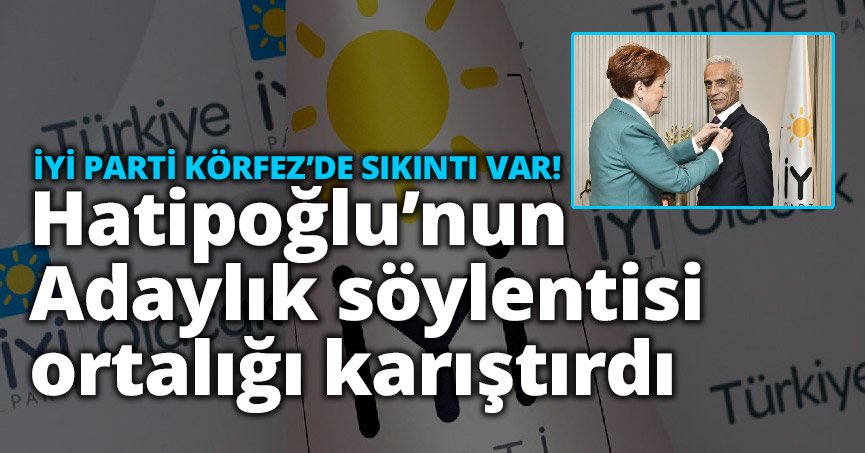 İYİ Parti Körfez karıştı!