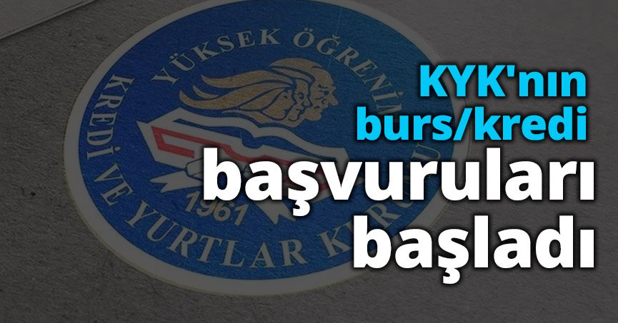 KYK'nın burs/kredi başvuruları başladı