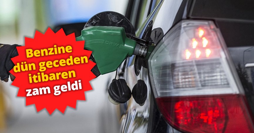 Benzine dün geceden itibaren zam geldi