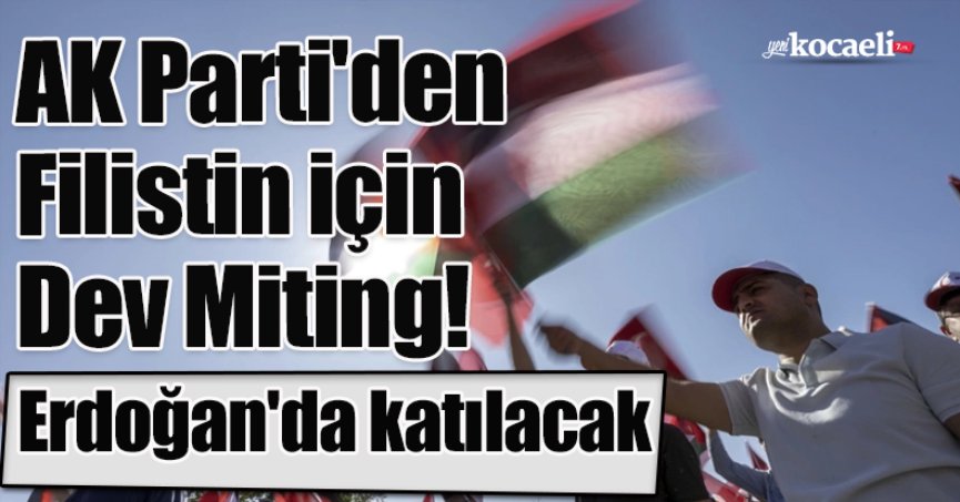 AK Parti'den Filistin için Dev Miting!