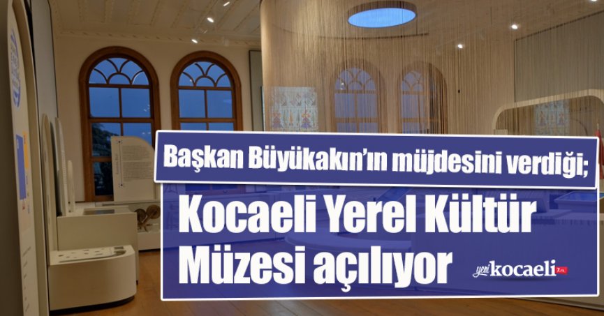 Kocaeli Yerel Kültür Müzesi açılıyor