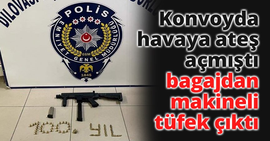Konvoyda havaya ateş açmıştı, bagajdan makineli tüfek çıktı