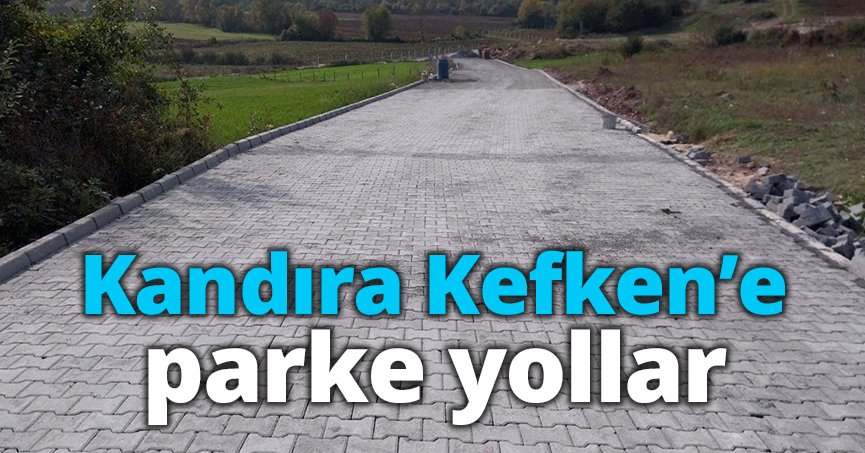 Kandıra Kefken’e parke yollar