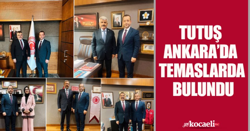 TUTUŞ ANKARA’DA TEMASLARDA BULUNDU