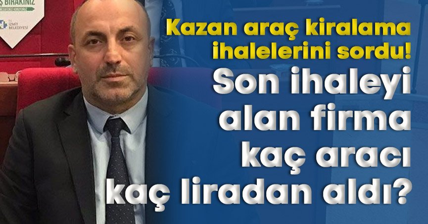 Kazan araç kiralama ihalelerini sordu!