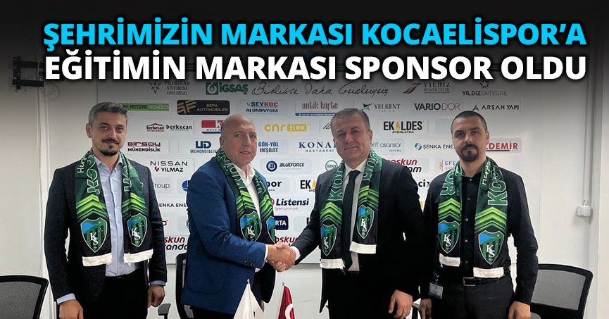 ŞEHRİMİZİN MARKASI KOCAELİSPOR’A EĞİTİMİN MARKASI SPONSOR OLDU