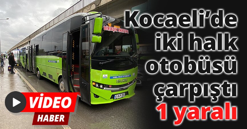 Kocaeli’de iki halk otobüsü çarpıştı: 1 yaralı