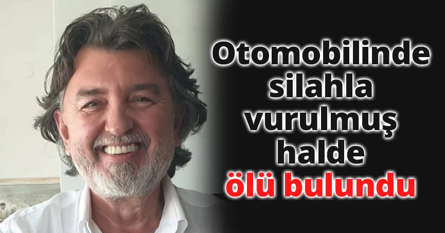Otomobilinde silahla vurulmuş halde ölü bulundu
