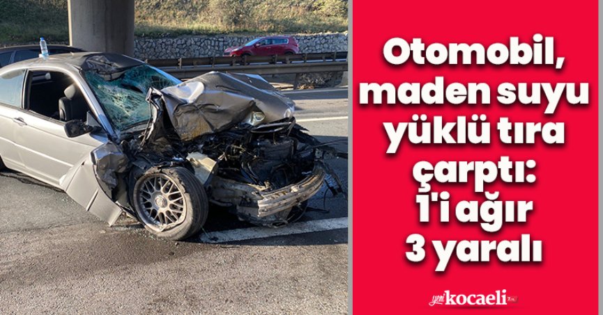 Otomobil, maden suyu yüklü tıra çarptı: 1'i ağır 3 yaralı