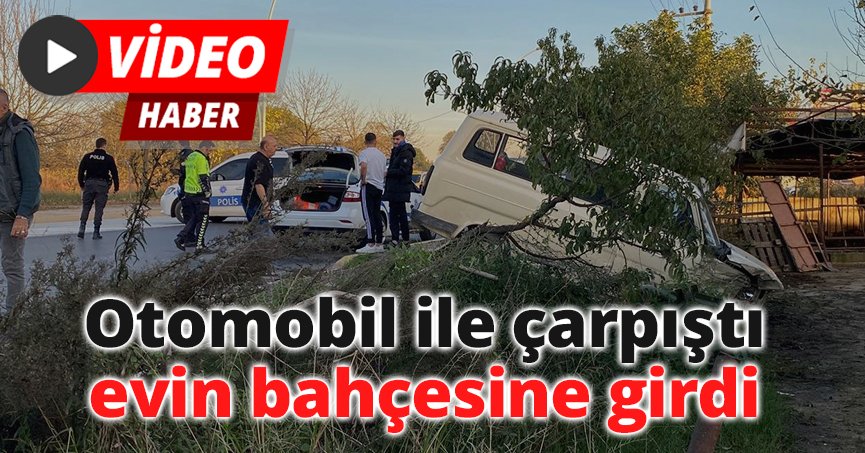 Otomobil ile çarpıştı, evin bahçesine girdi!
