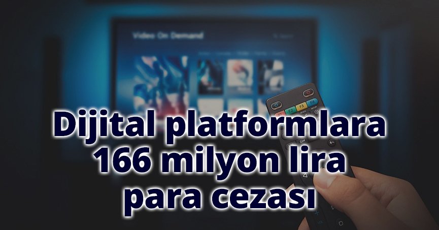 Dijital platformlara 166 milyon lira para cezası