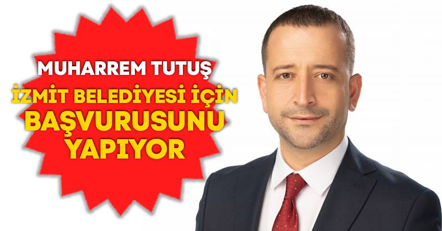 MUHARREM TUTUŞ BAŞVURUSUNU YAPIYOR