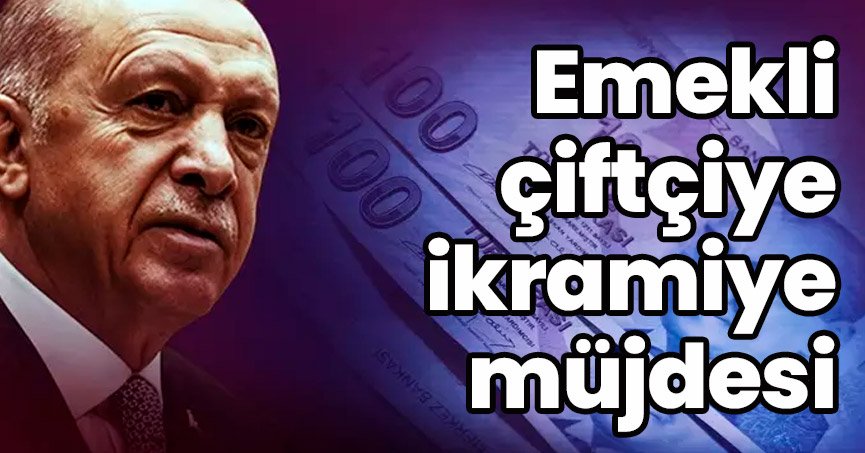 Başkan Erdoğan talimat verdi: Emekli çiftçiye ikramiye müjdesi